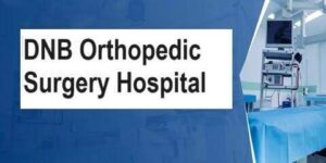 DNB Orthopedic Surgery Hospital