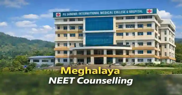 Meghalaya NEET Counselling 2026- Colleges,fees,cutoff & Admission Process