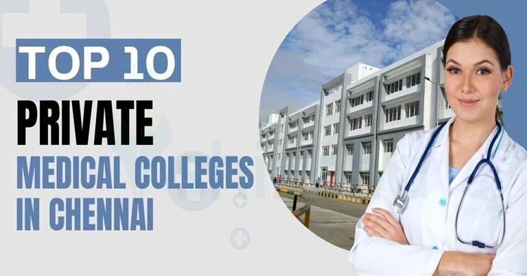List of Top Private Medical Colleges in Chennai with fees & Cutoff NEET 2026