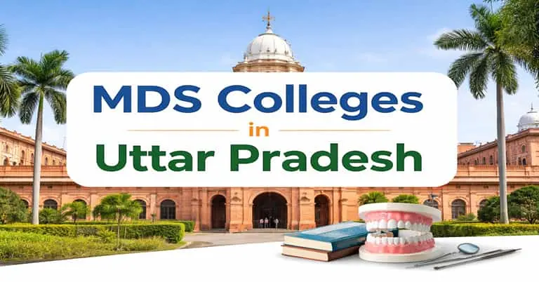 MDS Colleges in Uttar Pradesh – Colleges Fees, Cutoff & Admission Process