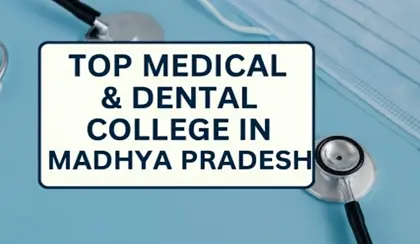 Top Medical & Dental Colleges in Madhya Pradesh