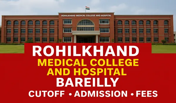 Rohilkhand Medical College and Hospital, Bareilly Cutoff ,Admission & Fees
